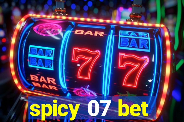 spicy 07 bet